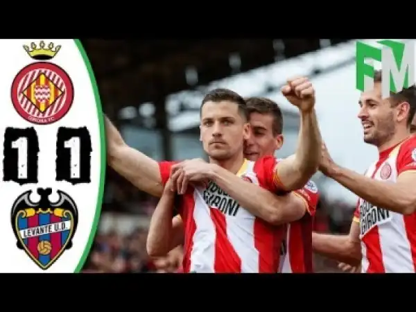 Video: Girona vs Levante 1-1 - Highlights & Goals - 31 March 2018